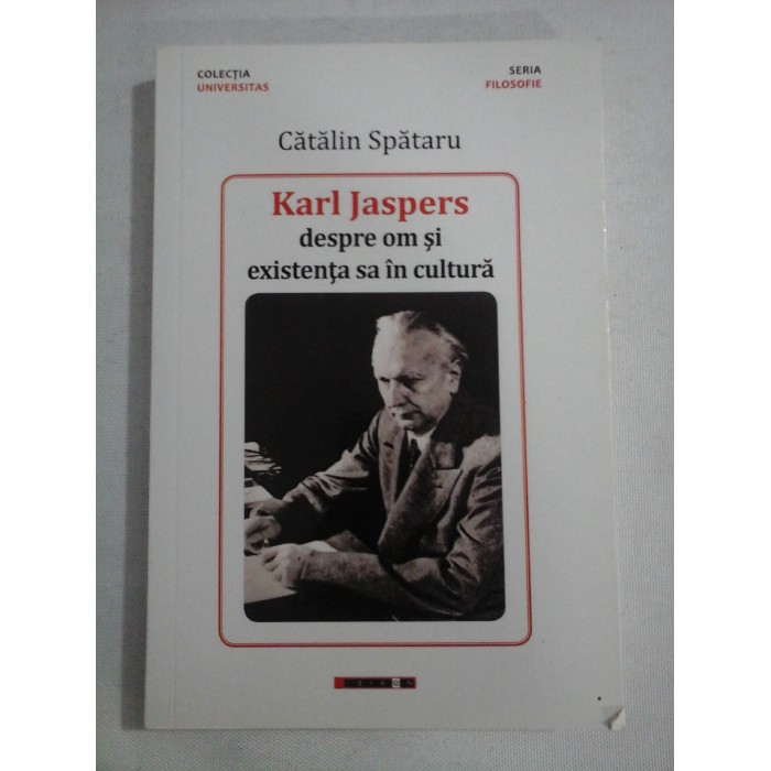    Karl  Jaspers  despre om si existenta sa in cultura  -  Catalin  SPATARU 